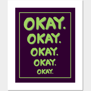 OKAY OKAY OKAY Posters and Art